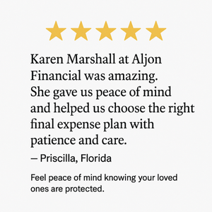 Client Review...Karen Marshall She gave us peace of mind and helped us choose the right final expense plan with patience and care. — Priscilla, Florida